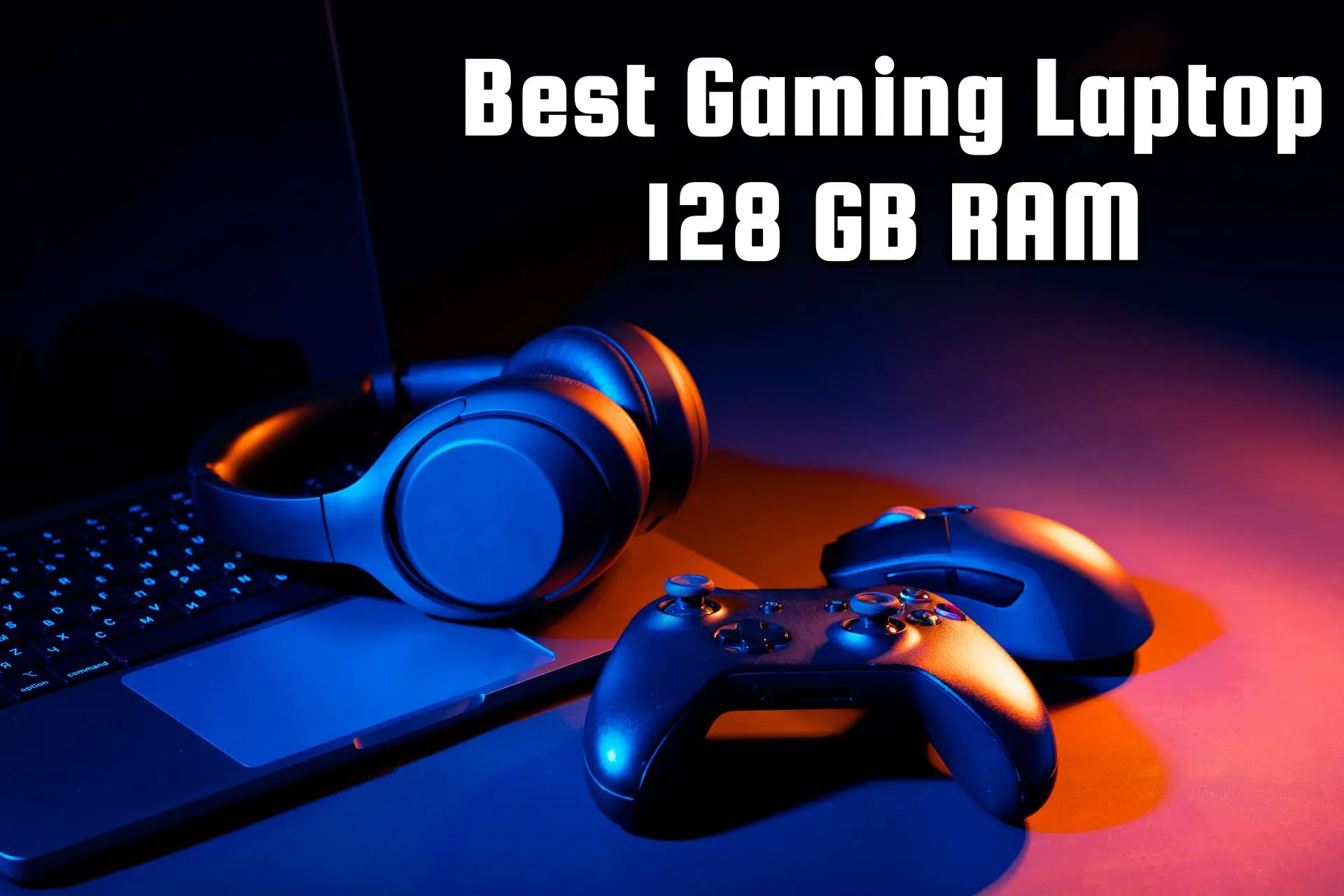 best gaming laptops with 128GB RAM