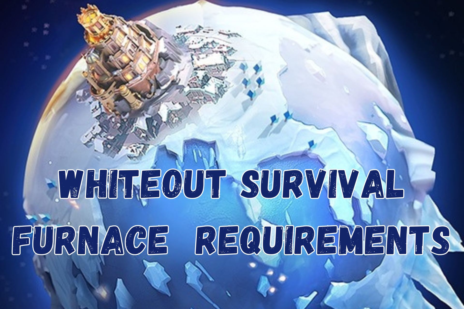 Whiteout Survival Furnace Upgrade Requirements