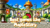 Best Games Like MapleStory to Play Now