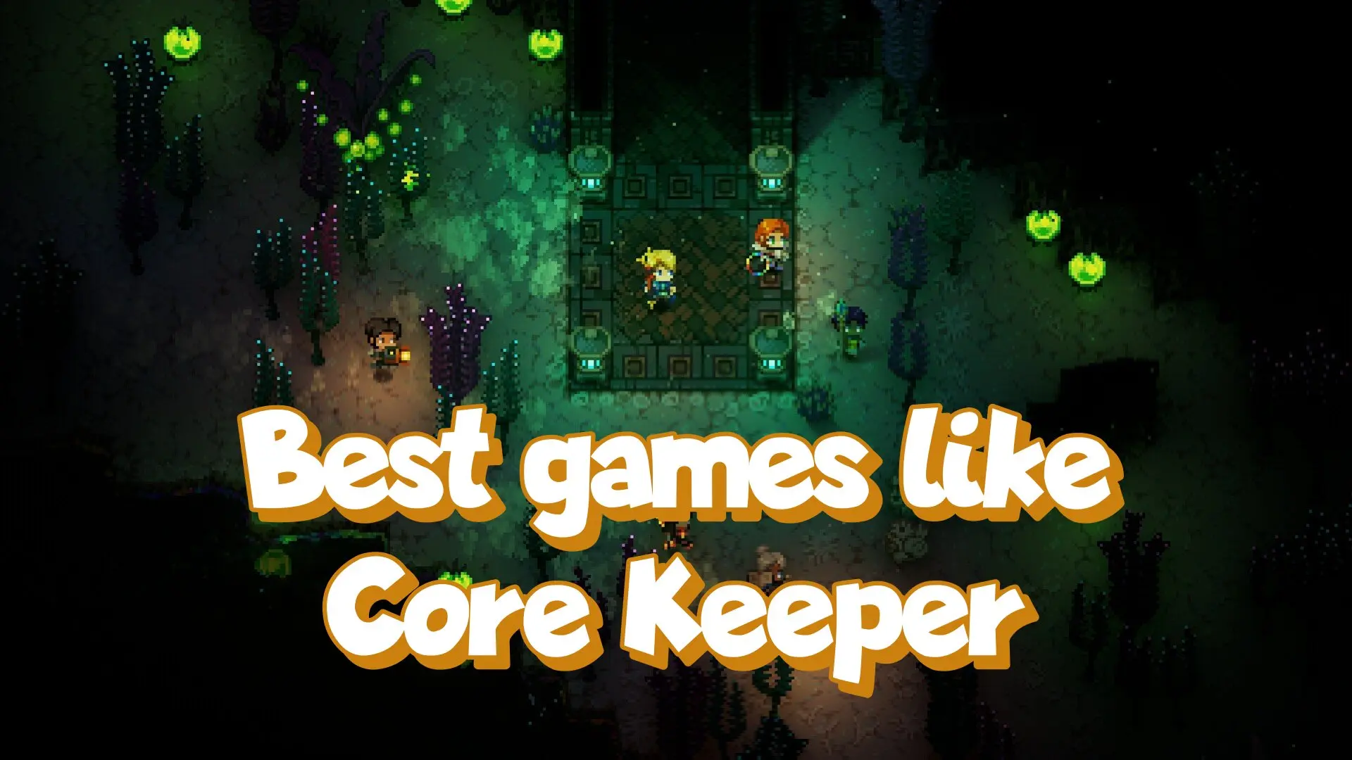 Best games like Core Keeper